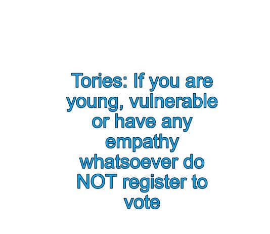 Tory Party: Please please don’t register to vote at http://Gov.uk/register-to-vote