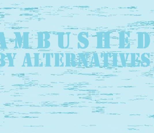 The Alternatives Ambush