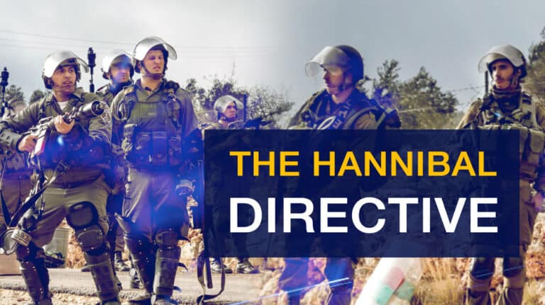 Have you heard of the ‘Hannibal Directive’? It is a directive for Israelis to kill Israelis