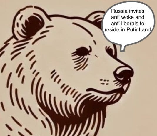 The Bear: Russia invites anti wokes and anti liberals to reside in Putinland