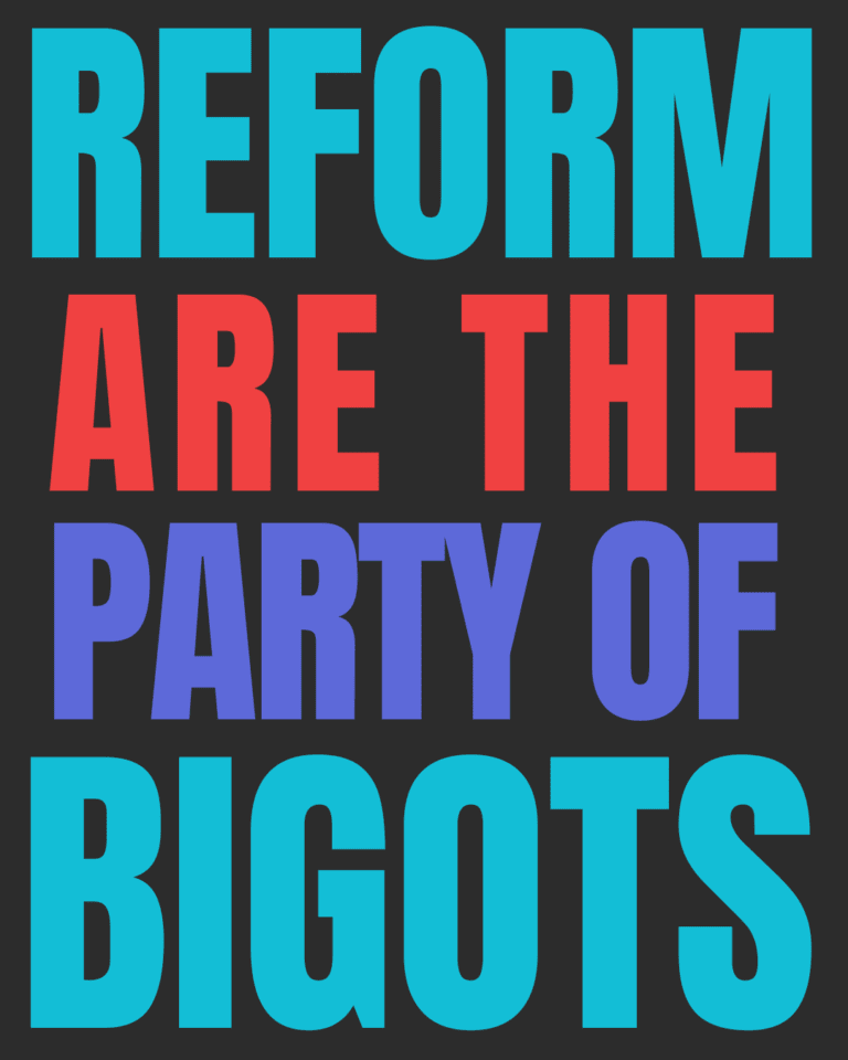 If You Meet Someone Who Votes Reform UK, Tell Them To Their Face