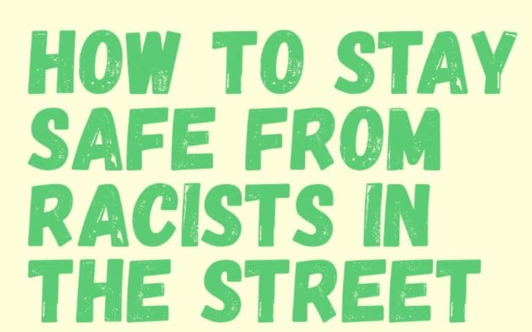 A Guide to Staying Safe from Street Harassment and Racist Abuse